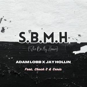 收聽Adam Lobb的S.B.M.H (She Be My Heaux) (feat. Chuck Z & Sxnic) (Explicit)歌詞歌曲