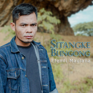 Listen to Sitangke Bungong song with lyrics from Efendi Maulana