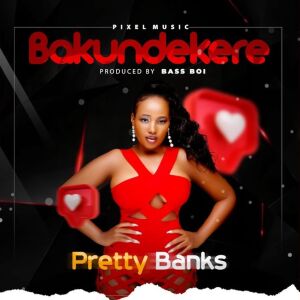 Listen to Bakundekere song with lyrics from Pretty Banks