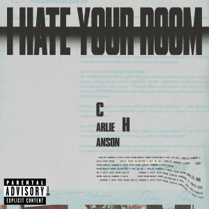 อัลบัม I Hate Your Room (From the Podcast Musical “Valentine’s Day In Hell”) (Explicit) ศิลปิน Carlie Hanson