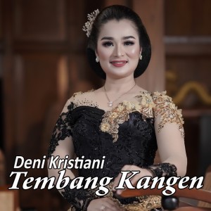 收聽DENI KRISTIANI的Tembang Kangen歌詞歌曲