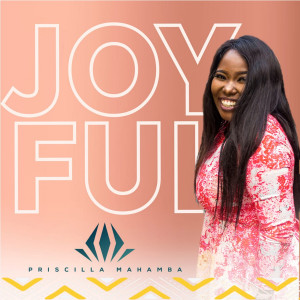 ดาวน์โหลดและฟังเพลง Joyful Noise พร้อมเนื้อเพลงจาก Priscilla Mahamba
