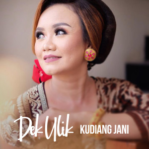 Dengarkan Kudiang Jani lagu dari Dek Ulik dengan lirik