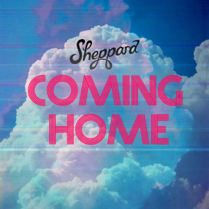 收聽Sheppard的Coming Home歌詞歌曲