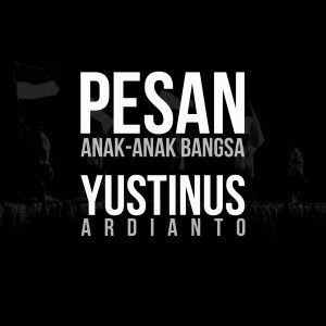 Yustinus Ardianto的专辑Pesan Anak-Anak Bangsa