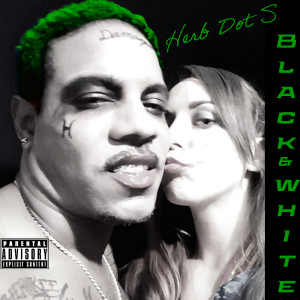 Herb Dot S的专辑Black & White (Explicit)