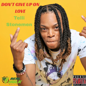 Album Don't Give up on Love (Explicit) from Telli Stonemen