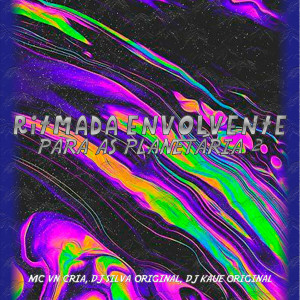 收聽MC VN Cria的Ritmada Envolvente para as Planetária 2 (Explicit)歌詞歌曲