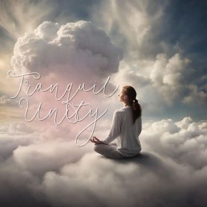 Album Tranquil Unity (Harmony of Being, Peaceful Living Meditation) from Body and Soul Music Zone