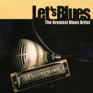 Various Artists的專輯Let's Blues (The Greatest Blues Artist)