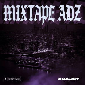 Album Mixtape Adz (Explicit) from ADAJAY