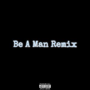 ดาวน์โหลดและฟังเพลง Be A Man (feat. M5ive) (Remix|Explicit) พร้อมเนื้อเพลงจาก 500 Baby