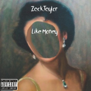 Zack.Taylor的專輯Like Money (Explicit)