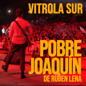 收聽Vitrola Sur的Pobre Joaquín歌詞歌曲