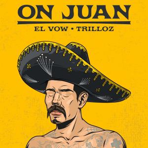 El Vow的專輯On Juan (feat. TrilLoz)