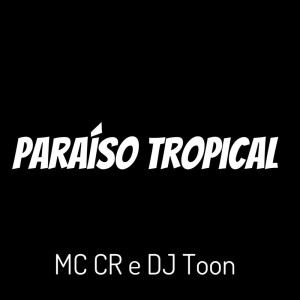 Dengarkan Paraíso Tropical (Explicit) lagu dari MC CR dengan lirik