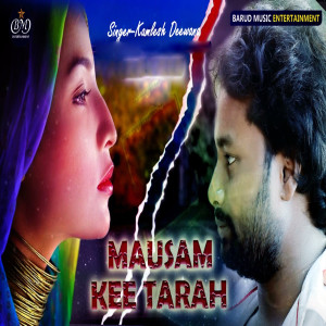 Listen to mausam Ki Tarah song with lyrics from Kamlesh Deewana