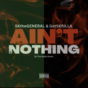 Listen to Ain't Nothing (DJ Tim Dolla Remix|Explicit) song with lyrics from SKtheGENERAL