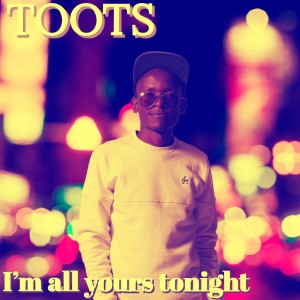 TOOTS的專輯I'm All Yours Tonight (Explicit)