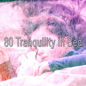 80 Tranquility In Bed