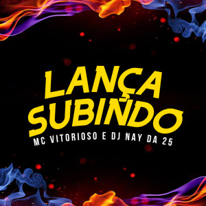 Album Lança Subindo (Explicit) from Dj Nay da 25