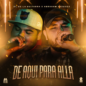 Listen to De Aquí Para Allá song with lyrics from El de La Guitarra