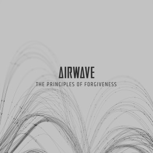 Album The Principles of Forgiveness from Airwave