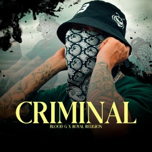 Blood G的專輯Criminal (Explicit)