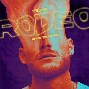 收聽Yeshe的Rodeo (Explicit)歌詞歌曲