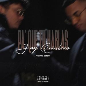 Jay Quintero的專輯PA' QUE TU HABLAS (feat. Marc Estepa) (Explicit)