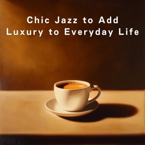 Teres的專輯Chic Jazz to Add Luxury to Everyday Life