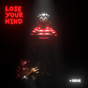 Listen to Lose Your Mind (Explicit) song with lyrics from Sekai
