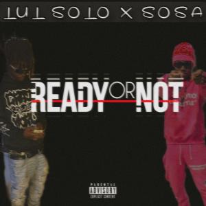 收聽Lul Solo的Ready Or Not (feat. Sosa) (Explicit)歌詞歌曲