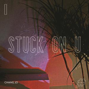 창조的專輯Stuck On U (feat. Xbf)
