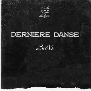 Listen to Dernière danse song with lyrics from Lucvs