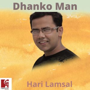 Dengarkan lagu Dhanko Man nyanyian Hari Lamsal dengan lirik