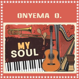 收聽Onyema O.的My Soul歌詞歌曲