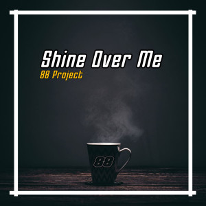 88 Project的专辑Shine Over Me (Remix)