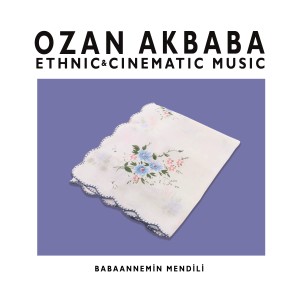 ดาวน์โหลดและฟังเพลง Babaannemin Mendili พร้อมเนื้อเพลงจาก Ozan Akbaba