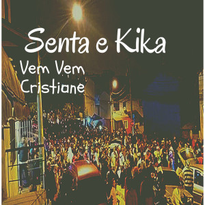 Listen to Senta E Kika,Vem Vem Cristiane (Explicit) song with lyrics from DJ Biel