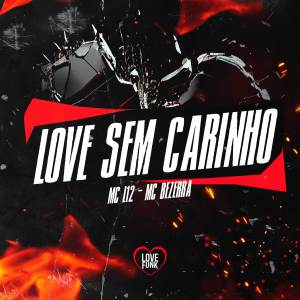 ดาวน์โหลดและฟังเพลง Love Sem Carinho พร้อมเนื้อเพลงจาก Mc L12