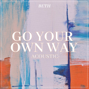 Beth的專輯Go Your Own Way (Acoustic)