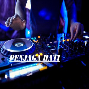 收聽Dj Rn Music的Dj Penjaga Hati歌詞歌曲