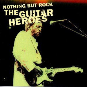 Various Artists的專輯Nothing but Rock (Guitar Heroes)