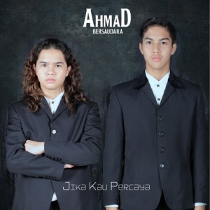 ดาวน์โหลดและฟังเพลง Jika Kau Percaya พร้อมเนื้อเพลงจาก Ahmad Bersaudara