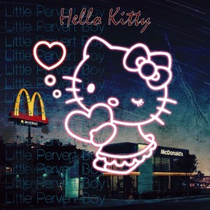 Listen to Hello Kitty song with lyrics from Little Pervert Boy