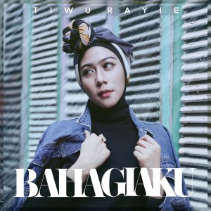 收聽Tiwu Rayie的Bahagiaku歌詞歌曲