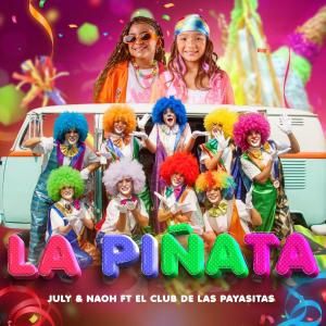 ดาวน์โหลดและฟังเพลง La Piñata (feat. Las Payasitas) พร้อมเนื้อเพลงจาก July Naoh