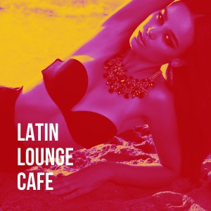 Los Latinos Románticos的專輯Latin Lounge Café
