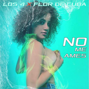 อัลบัม No Me Ames ศิลปิน Flor De Cuba